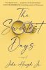 Go to record The sweetest days : a novel