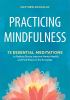 Go to record Practicing mindfulness : 75 essential meditations to reduc...