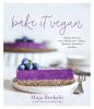 Go to record Bake it vegan : simple, delicious plant-based cakes, cooki...