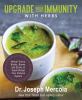 Go to record Upgrade your immunity with herbs : herbal tonics, broths, ...