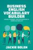 Go to record Business English vocabulary builder : idioms, phrases, and...