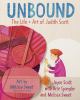 Go to record Unbound : the life + art of Judith Scott