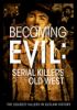 Go to record Becoming evil : serial killers of the Old West.