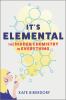 Go to record It's elemental : the hidden chemistry in everything