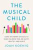 Go to record The musical child : using the power of music to raise chil...