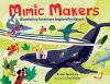 Go to record Mimic makers : biomimicry inventors inspired by nature
