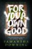 Go to record For your own good : a novel