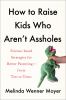 Go to record How to raise kids who aren't assholes : science-based stra...