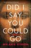 Go to record Did I say you could go : a novel