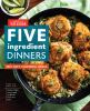 Go to record Five-ingredient dinners : 100+ fast, flavorful meals