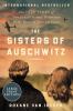 Go to record The sisters of Auschwitz : the true story of two Jewish si...