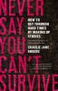 Go to record Never say you can't survive : how to get through hard time...