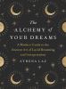 Go to record The alchemy of your dreams : a modern guide to the ancient...