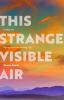 Go to record This strange visible air : essays on aging and the writing...
