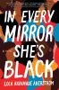 Go to record In every mirror she's Black : a novel