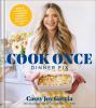 Go to record Cook once dinner fix : quick & exciting ways to transform ...
