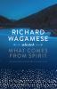 Go to record Richard Wagamese selected : what comes from spirit