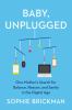 Go to record Baby, unplugged : one mother's search for balance, reason,...