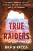 Go to record True raiders : the untold story of the 1909 expedition to ...