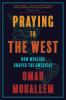 Go to record Praying to the West : how Muslims shaped the Americas