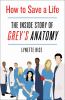 Go to record How to save a life : the inside story of Grey's anatomy