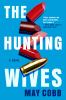 Go to record The hunting wives : a novel
