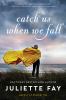 Go to record Catch us when we fall : a novel