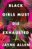 Go to record Black girls must die exhausted : a novel