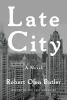 Go to record Late city : a novel