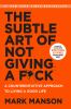 Go to record The subtle art of not giving a fuck : a counterintuitive a...