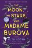 Go to record The moon, the stars, and Madame Burova : a novel