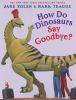 Go to record How do dinosaurs say goodbye?