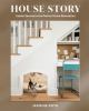 Go to record House story : insider secrets to the perfect home renovation