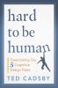 Go to record Hard to be human : overcoming our 5 cognitive design flaws