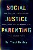 Go to record Social justice parenting : how to raise compassionate, ant...