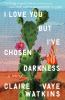 Go to record I love you but I've chosen darkness : a novel