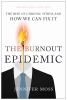 Go to record The burnout epidemic : the rise of chronic stress and how ...