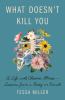 Go to record What doesn't kill you : a life with chronic illness-lesson...