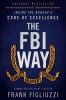 Go to record The FBI way : inside the Bureau's code of excellence