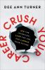 Go to record Crush your career : ace the interview, land the job, and l...