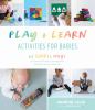 Go to record Play + learn activities for babies : 65 simple ways to pro...
