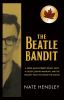 Go to record The Beatle Bandit : a serial bank robber's deadly heist, a...