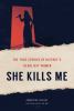 Go to record She kills me : the true stories of history's deadliest women