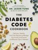 Go to record The diabetes code cookbook : delicious, healthy, low-carb ...