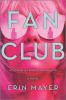 Go to record Fan club : a novel