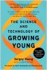 Go to record The science and technology of growing young : an insiders ...
