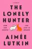 Go to record The lonely hunter : how our search for love is broken : a ...