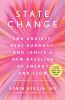 Go to record State change : end anxiety, beat burnout, and ignite a new...