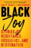 Go to record Black joy : stories of resistance, resilience, and restora...