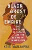 Go to record Black ghost of empire : the long death of slavery and the ...